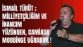 İsmail Türüt ; Milliyetçiliğim ve İnancım Yüzünden Camiada Mobbinge Uğradım !