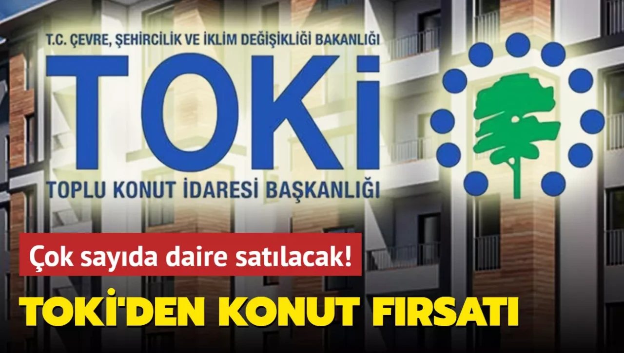 Resmen açıkladı, TOKİ'den konut fırsatı: Çok sayıda daire satılacak! Ayda 12.670 TL...