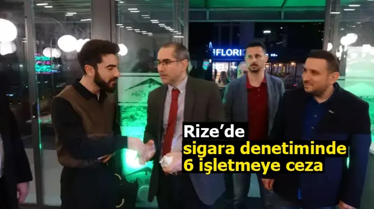 Rize’de sigara denetiminde 6 işletmeye ceza