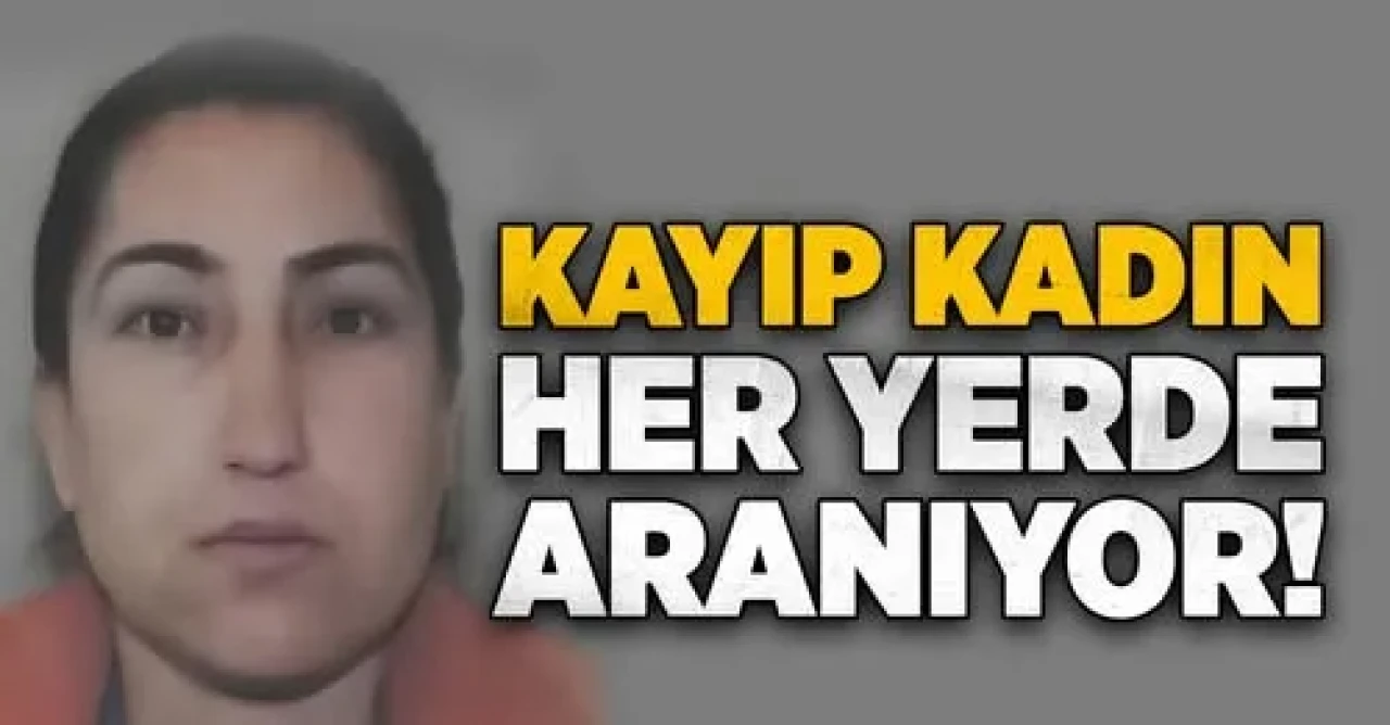 Kayıp kadın her yerde aranıyor!