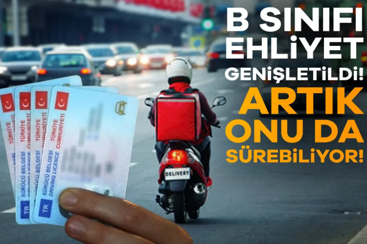 B sınıfı ehliyet genişletildi! Artık onu da sürebiliyor…