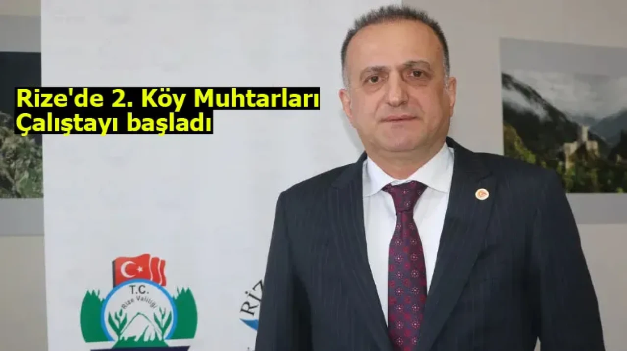 Rize'de 2. Köy Muhtarları Çalıştayı başladı