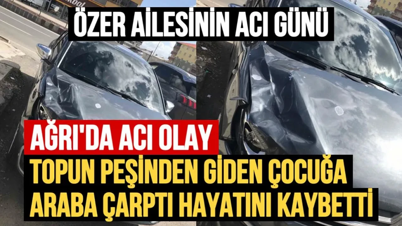 Ağrı'da 10 Yaşındaki Çocuk Trafik Kazasında Hayatını Kaybetti