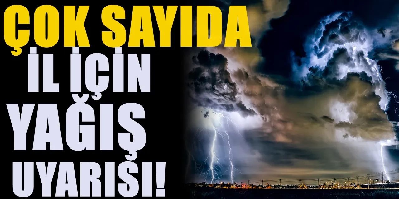 Meteoroloji'den çok sayıda il için uyarı! Aniden giriş yapacak