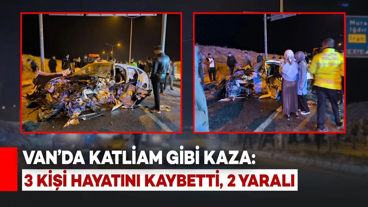 Van'da Katliam Gibi Kaza: 3 Kişi Hayatını Kaybetti, 2 Yaralı