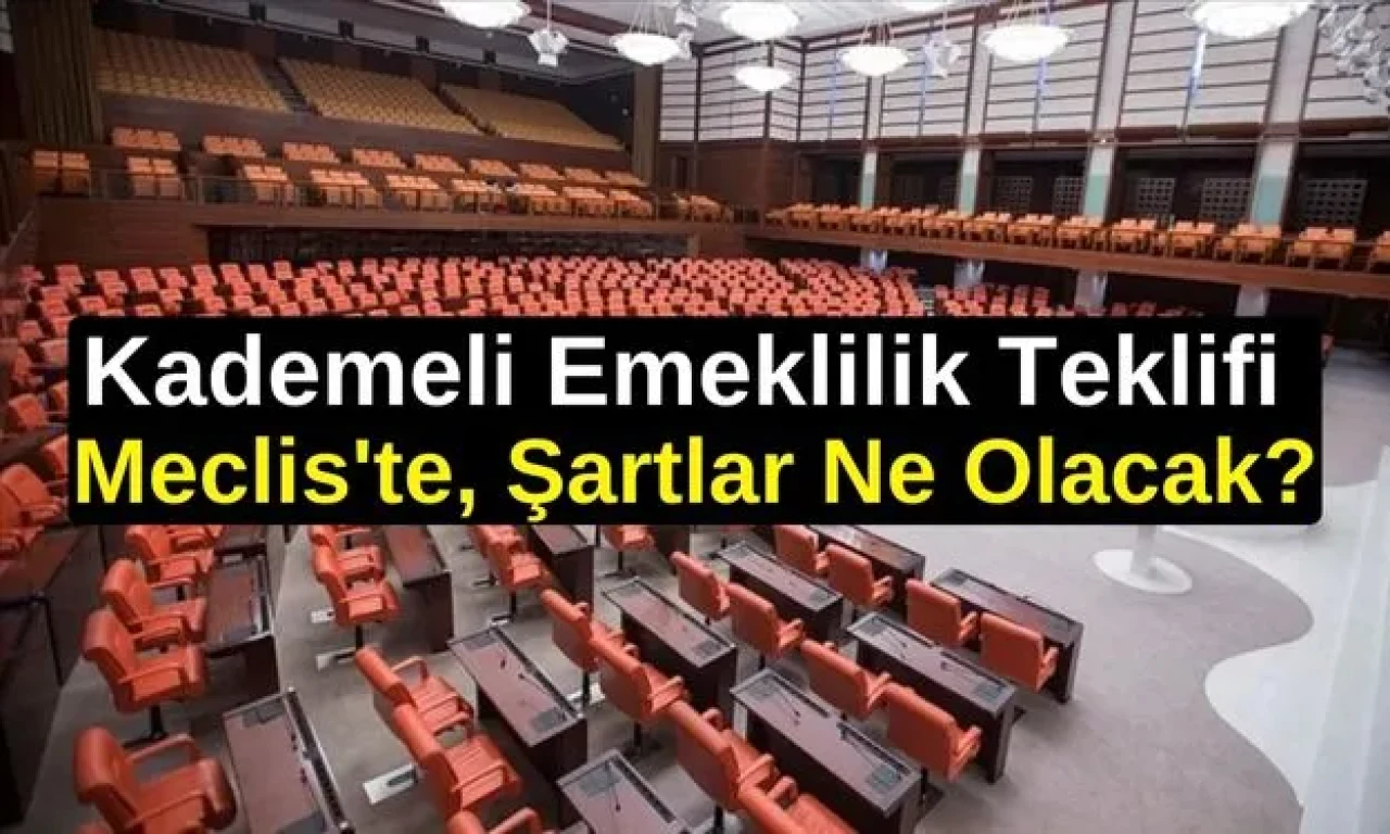 Kademeli Emeklilik Teklifi Meclis’te, Gözler Genel Kurul’da! Şartlar Ne Olacak?