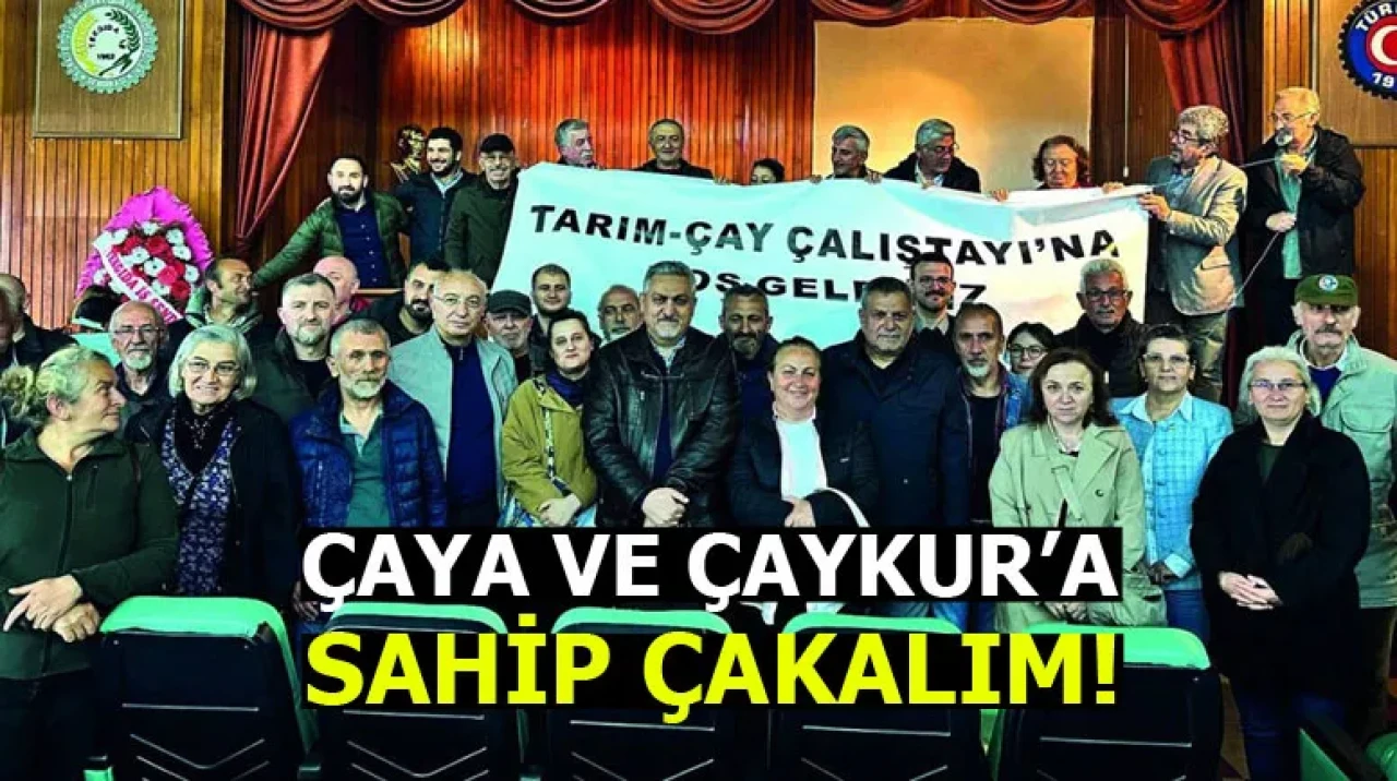 Çaya ve ÇAYKUR’a sahip çıkılmalı