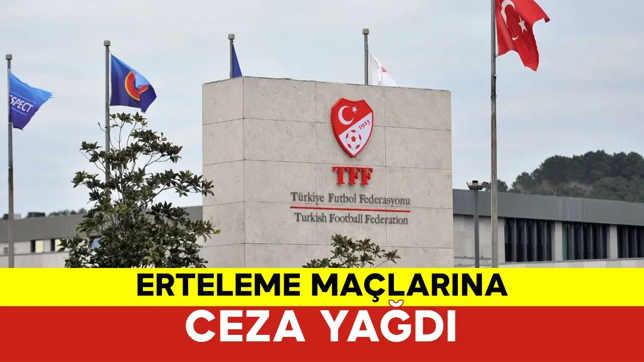 PFDK’dan Erteleme Maçlarına Ceza Yağdı
