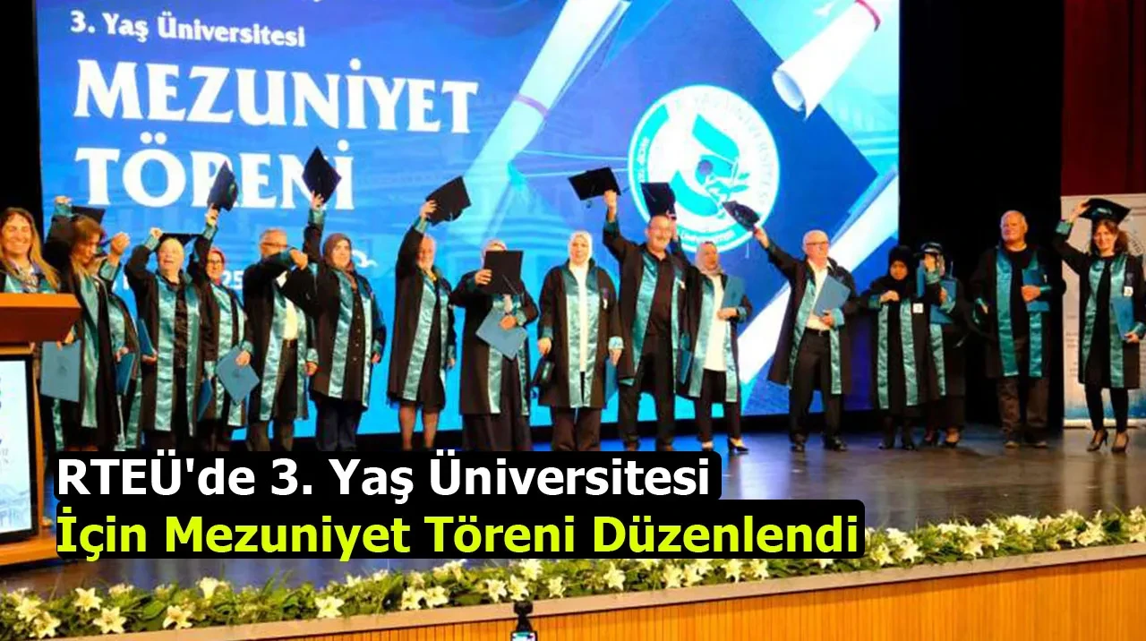 RTEÜ'de 3. Yaş Üniversitesi İçin Mezuniyet Töreni Düzenlendi