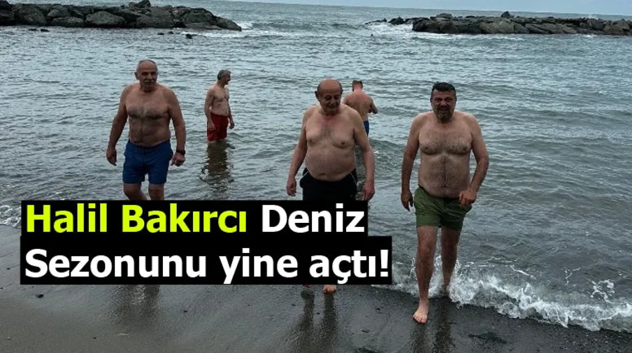 Halil Bakırcı Deniz Sezonunu yine açtı!