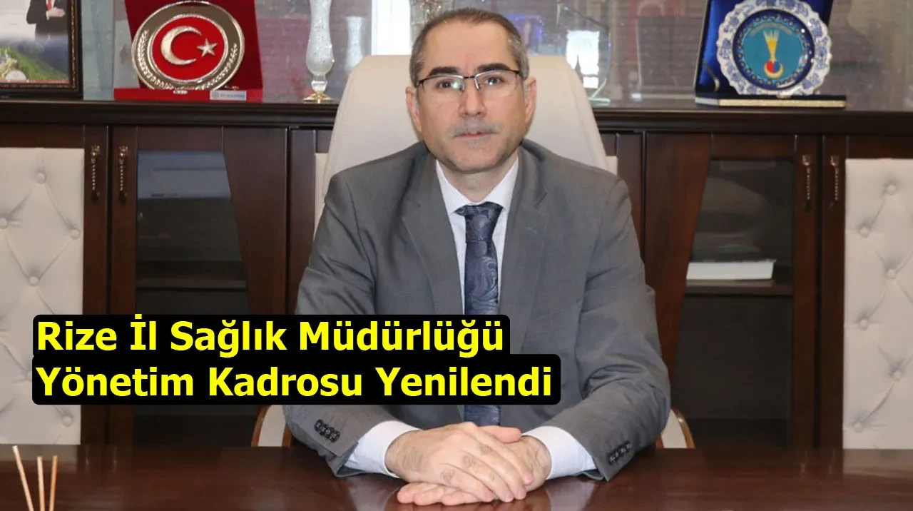 Rize İl Sağlık Müdürlüğü Yönetim Kadrosu Yenilendi