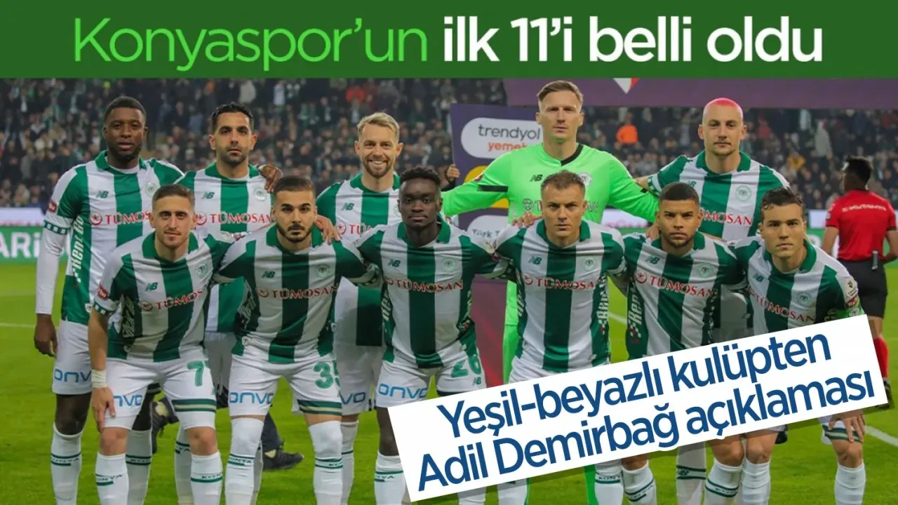 Konyaspor - Çaykur Rizespor maçı ilk 11’ler belli oldu! Yeşil-beyazlı ekipten Adil Demirbağ açıklaması