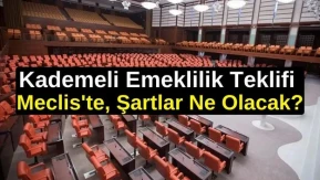 Kademeli Emeklilik Teklifi Meclis’te, Gözler Genel Kurul’da! Şartlar Ne Olacak?