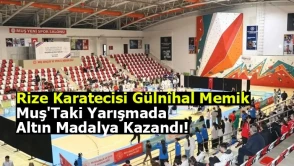 Rize Karatecisi Gülnîhal Memik, Muş'taki yarışmada altın madalya kazandı!