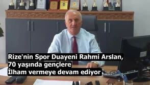 Rize'nin Spor Duayeni Rahmi Arslan, 70 yaşında gençlere ilham vermeye devam ediyor