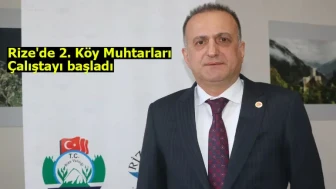 Rize'de 2. Köy Muhtarları Çalıştayı başladı
