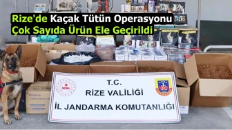 Rize'de Kaçak Tütün Operasyonu: Çok Sayıda Ürün Ele Geçirildi