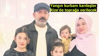 Yangın kurbanı kardeşler Rize’de toprağa verilecek