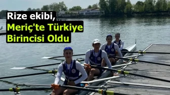 Rize ekibi, Meriç'te Türkiye Birincisi Oldu