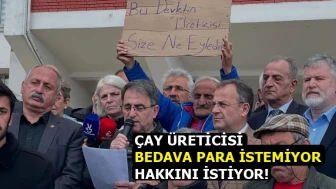 Rize'de 'çay fiyatı' protestosu...CHP Rize İl Başkanı Saltuk Deniz: “Çay üreticisi bedava para istemiyor, hakkını istiyor"