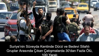 Süveyda'da Dürzi ve Bedevi gruplar arasında çatışma: 30 ölü, 100 yaralı!