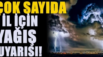 Meteoroloji'den çok sayıda il için uyarı! Aniden giriş yapacak