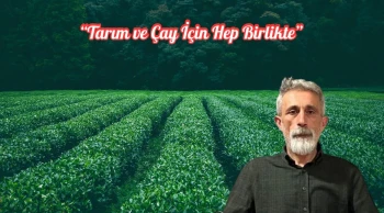 Tarım ve Çay İçin Hep Birlikte