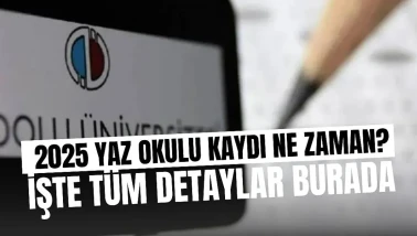 2025 AÖF Yaz Okulu Kayıtları Başlıyor: Tarihler, Ücretler ve Tüm Detaylar