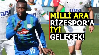 Milli Ara Rizespor'a İyi Gelecek!