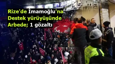 Rize'de İmamoğlu'na destek yürüyüşünde arbede; 1 gözaltı