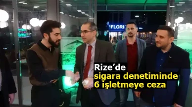 Rize’de sigara denetiminde 6 işletmeye ceza