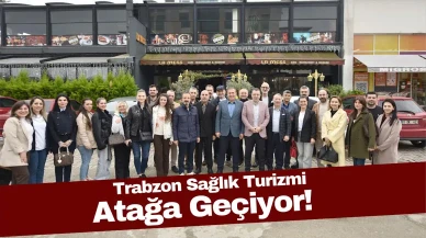 Trabzon Sağlık Turizmi Atağa Geçiyor! "Trabzon, Rize, Artvin, Giresun, Ordu'ya Kadar Sağlık Turizmi Merkezi Yapmak İstiyoruz"