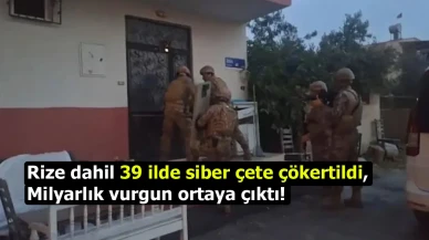 Rize dahil 39 ilde siber çete çökertildi, milyarlık vurgun ortaya çıktı!