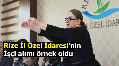 Rize İl Özel İdaresi’nin işçi alımı örnek oldu