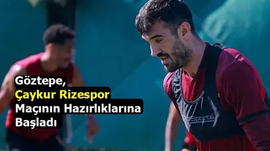 Göztepe, Çaykur Rizespor maçının hazırlıklarına başladı