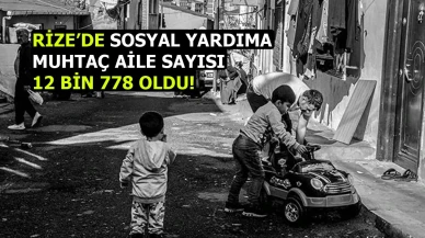 Rize'de 12 bin 778 kişi Sosyal yardım alıyor!