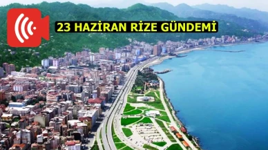 Rize Haber | 23 Haziran 2025 #Canlı haber bülteni