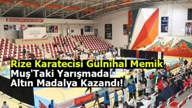 Rize Karatecisi Gülnîhal Memik, Muş'taki yarışmada altın madalya kazandı!