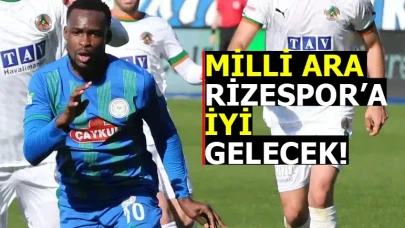 Milli Ara Rizespor'a İyi Gelecek!