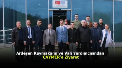 Ardeşen Kaymakamı ve Vali Yardımcısından ÇAYMER’e Ziyaret