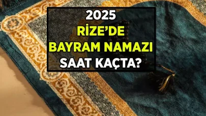 RİZE BAYRAM NAMAZI SAATİ 2025: Rize'de Bayram Namazı Kaçta Kılınacak? İl İl Ramazan Bayramı Bayram Namazı Saati