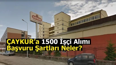 ÇAYKUR’a 1500 İşçi Alımı: Başvuru Şartları Neler?
