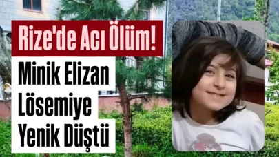 Rize'de 12 yaşındaki Elizan, lösemi tedavisinde hayatını kaybetti