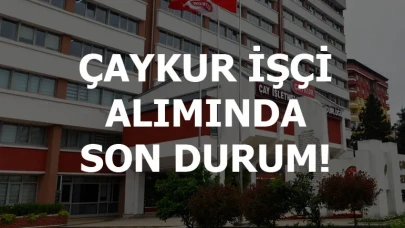 ÇAYKUR işçi alımı son durum!