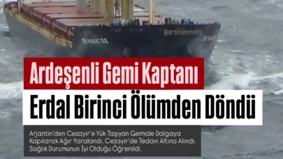 Ardeşenli Kaptan Erdal Birinci Ölümden Döndü