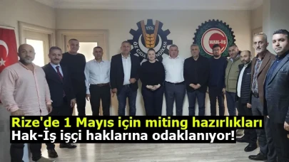 Rize'de 1 Mayıs için miting hazırlıkları: Hak-İş işçi haklarına odaklanıyor!