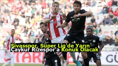 Sivasspor, Süper Lig'de yarın Çaykur Rizespor'a konuk olacak