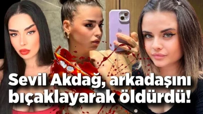 Oyuncu Sevil Akdağ, arkadaşını bıçaklayarak öldürdü! .