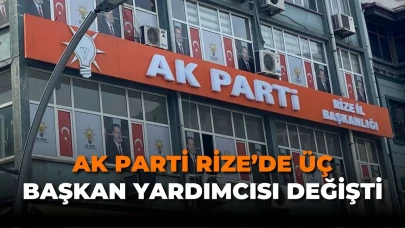 AK Parti Rize’de Üç Başkan Yardımcısı Değişti