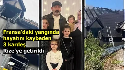 Fransa'daki yangında hayatını kaybeden 3 kardeş Rize'ye getirildi
